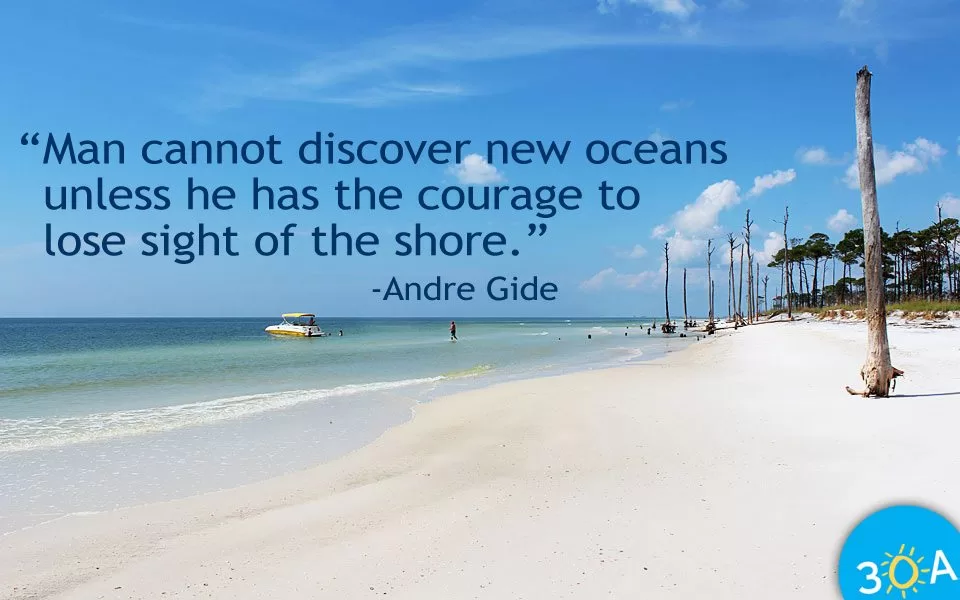 Man cannot discover new oceans unless…