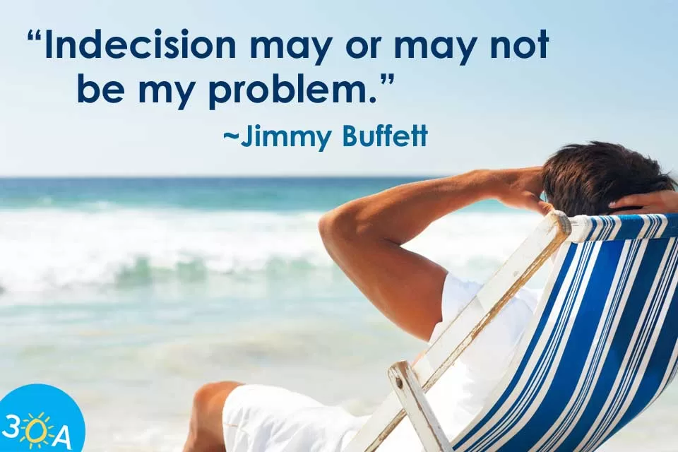 Indecision Quote by Jimmy Buffett