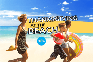 30A's Ultimate Guide to Thanksgiving 2022