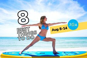 8 Best Things To Do on 30A This Week (Aug 8–14, 2022)
