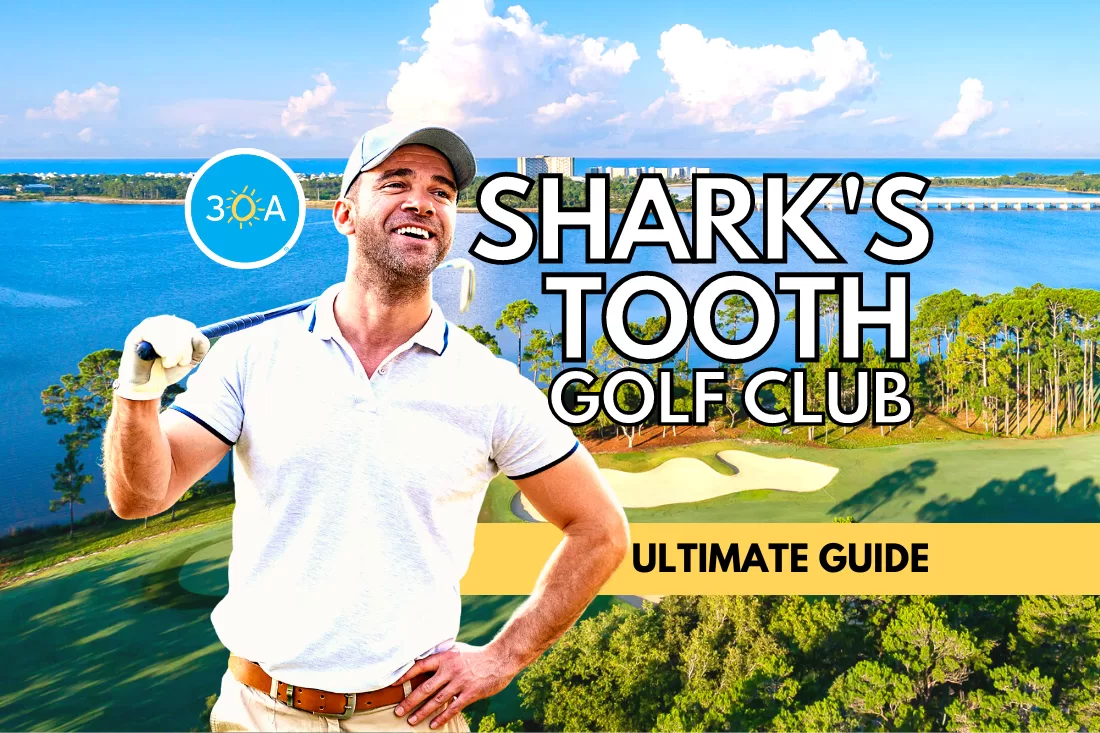 Shark’s Tooth Golf Club – 30A’s Ultimate Guide