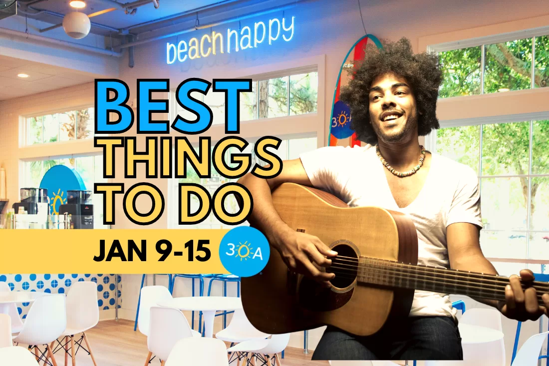 The Best Things To Do on 30A This Week (Jan 9 – 15, 2023)