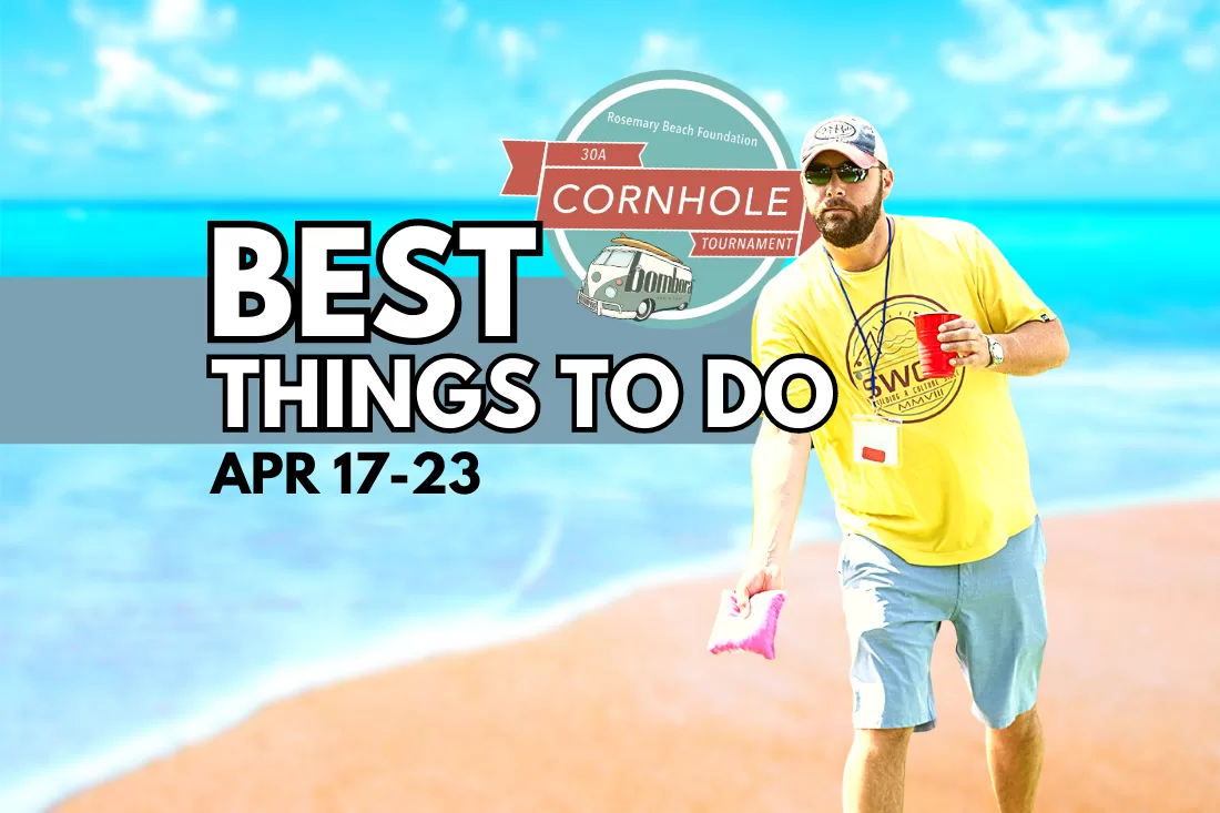 The Best Things To Do on 30A This Week – Apr 17-23