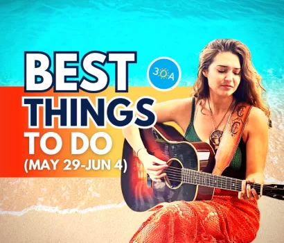 The Best Things To Do on 30A This Week – May 29-Jun 4