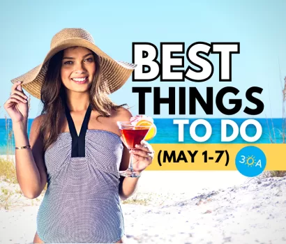 The Best Things To Do on 30A This Week – May 1-7