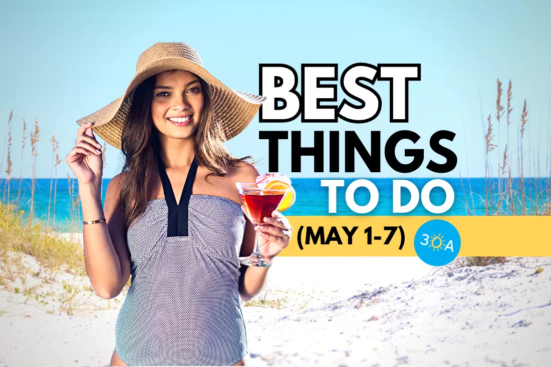 The Best Things To Do on 30A This Week – May 1-7