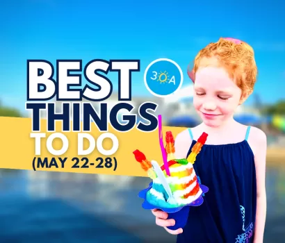 The Best Things To Do on 30A This Week – May 22-28