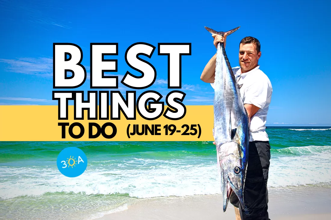 The Best Things To Do on 30A This Week – Jun 19-25