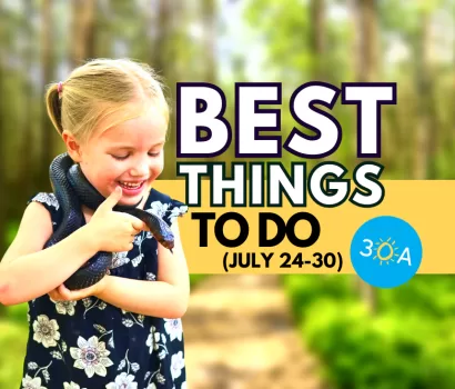 The Best Things To Do on 30A This Week – Jul 24 – 30