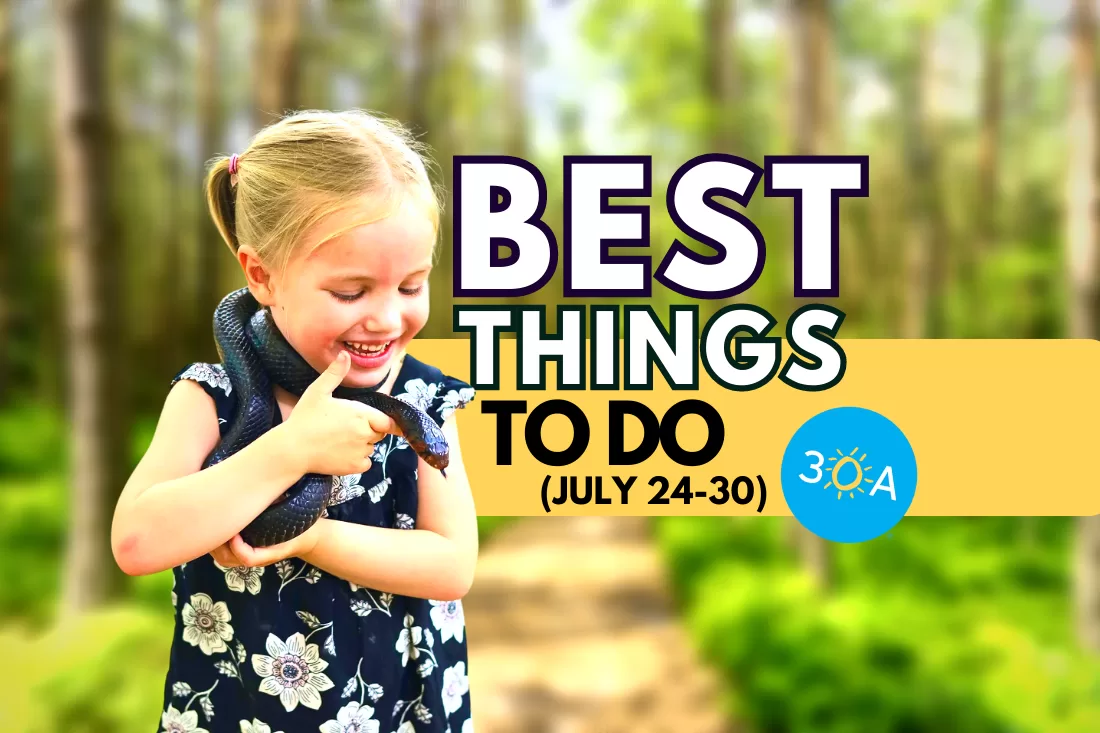 The Best Things To Do on 30A This Week – Jul 24 – 30