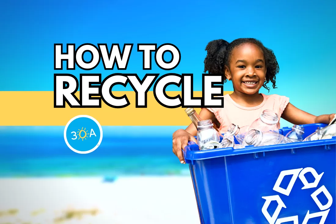 Recycling on 30A: Everything You Need to Know to Start Recycling Today