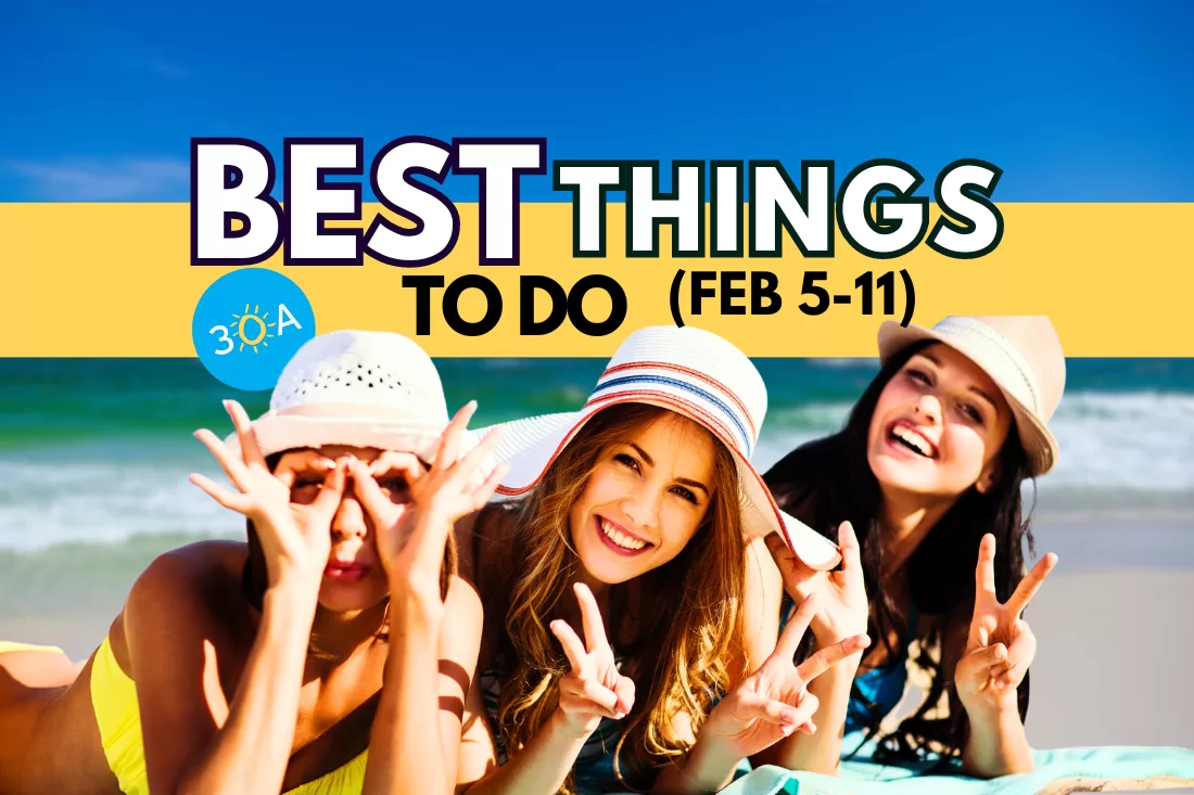 The Best Things To Do on 30A This Week – Feb 5-11