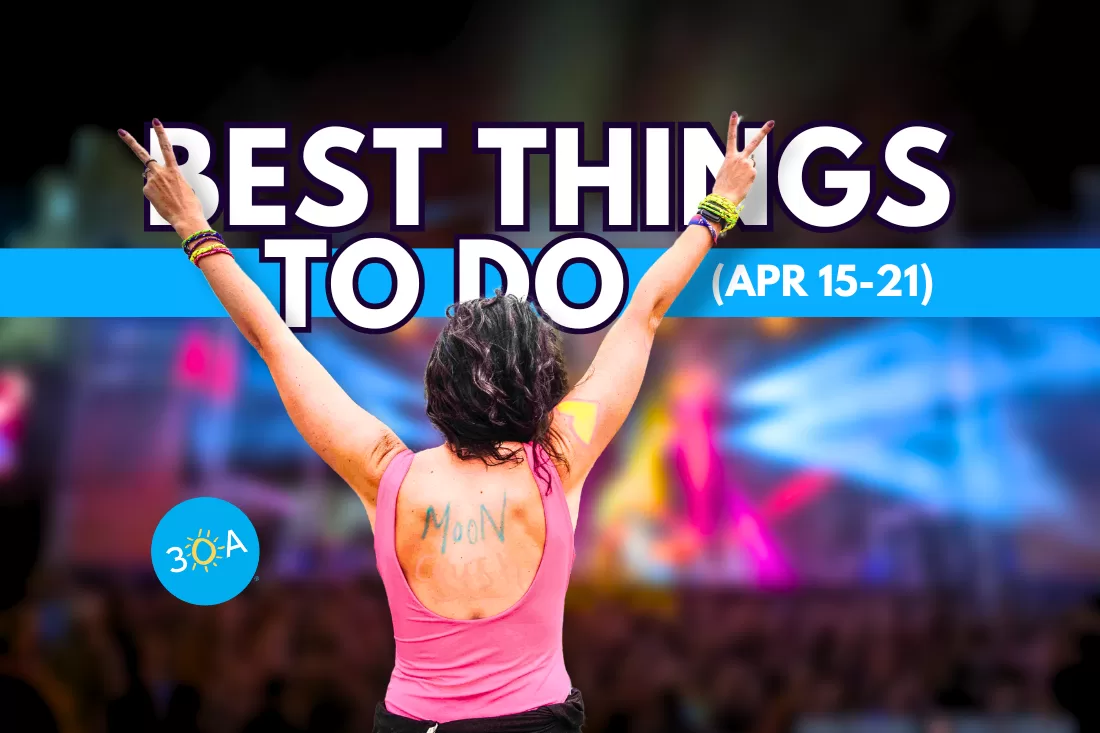 The Best Things To Do on 30A This Week – Apr 15-21