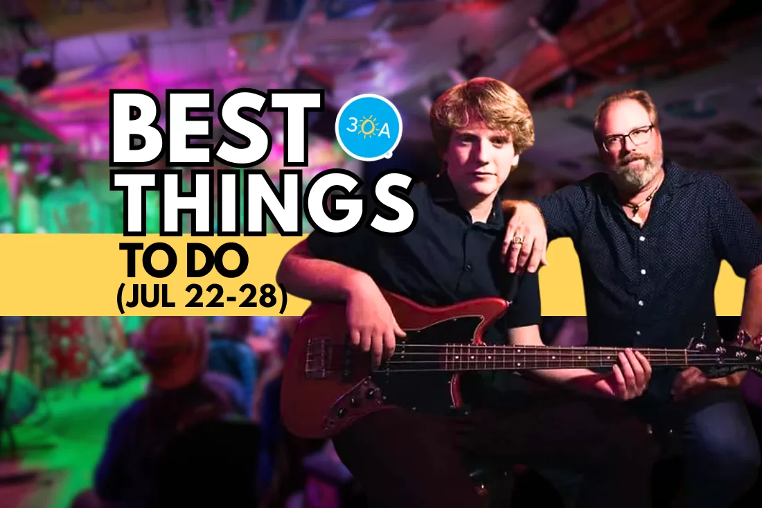 The Best Things To Do on 30A This Week – July 22-28