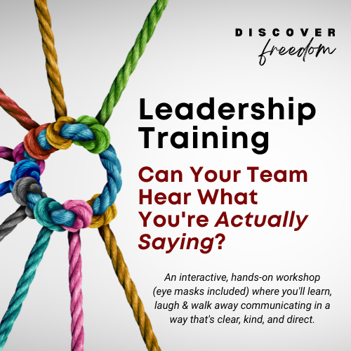 Leadership Training: Can Your Team Hear What You’re Actually Saying?